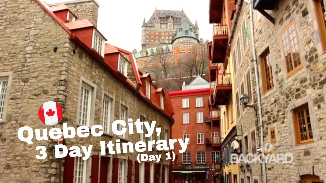 Quebec City: The Perfect 3 Days In Quebec City Itinerary (Day 1)