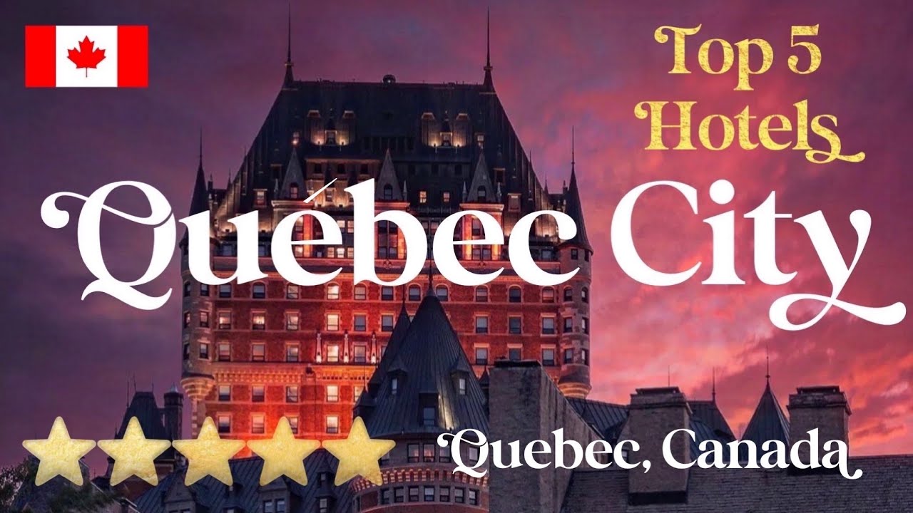 QUEBEC CITY | Top 5 Best Luxury Hotels in Quebec City, Canada