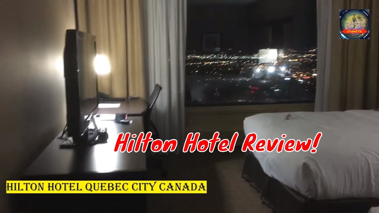 Hilton Hotel review | Quebec City Canada Vacation Travel Guide | uTubeCTG