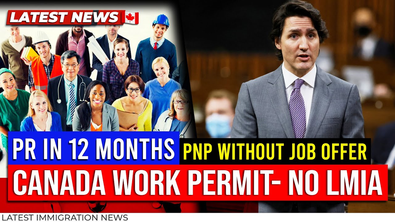 Canada Immigration Best Options: Work Permit- No LMIA, PR in 12 Months, PNP without Job Offer & More