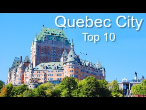 Quebec City Top Ten Things to Do
