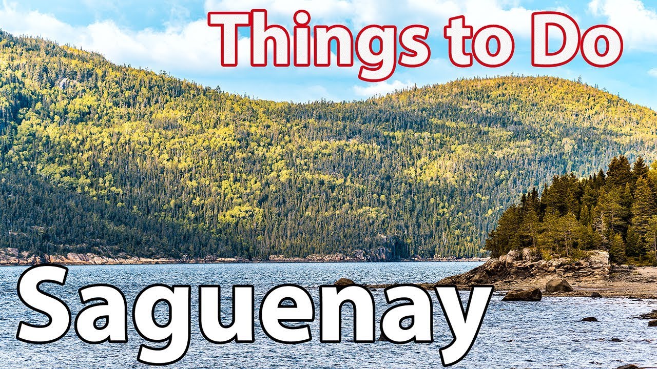 Saguenay, Quebec, Canada - Travel Guide and Tips