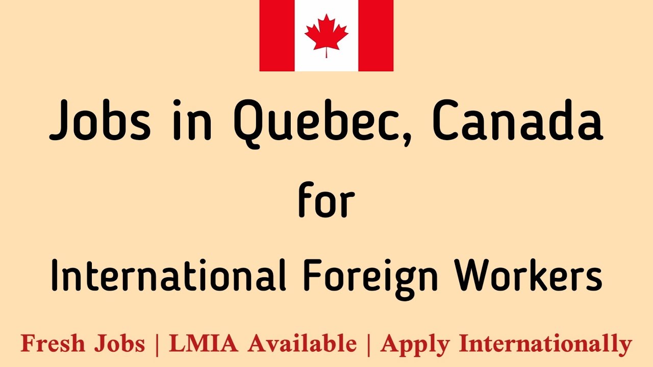 Jobs in Quebec Canada for International Foreign Workers | LMIA available | Canadian Dream