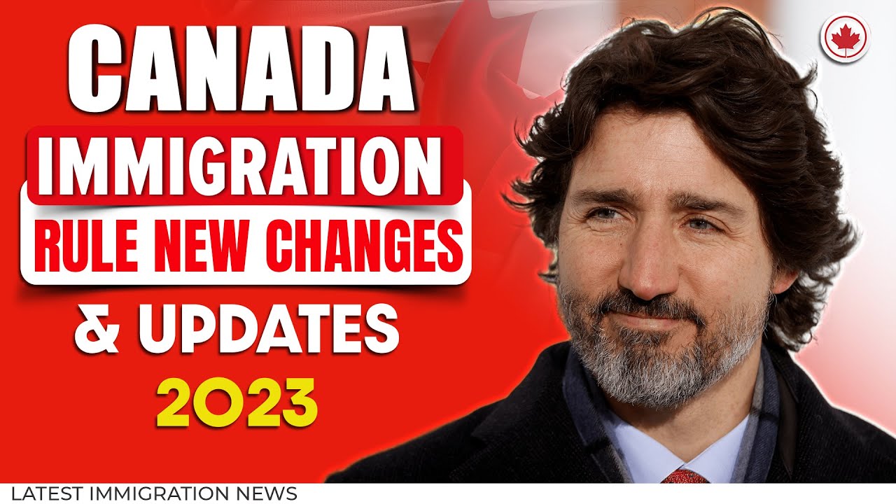 Latest Canada Immigration Rule New Changes & Updates 2023