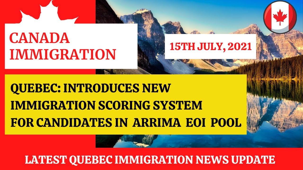 CANADA IMMIGRATION: QUEBEC INTRODUCES NEW SCORING SYSTEM FOR IMMIGRANTS