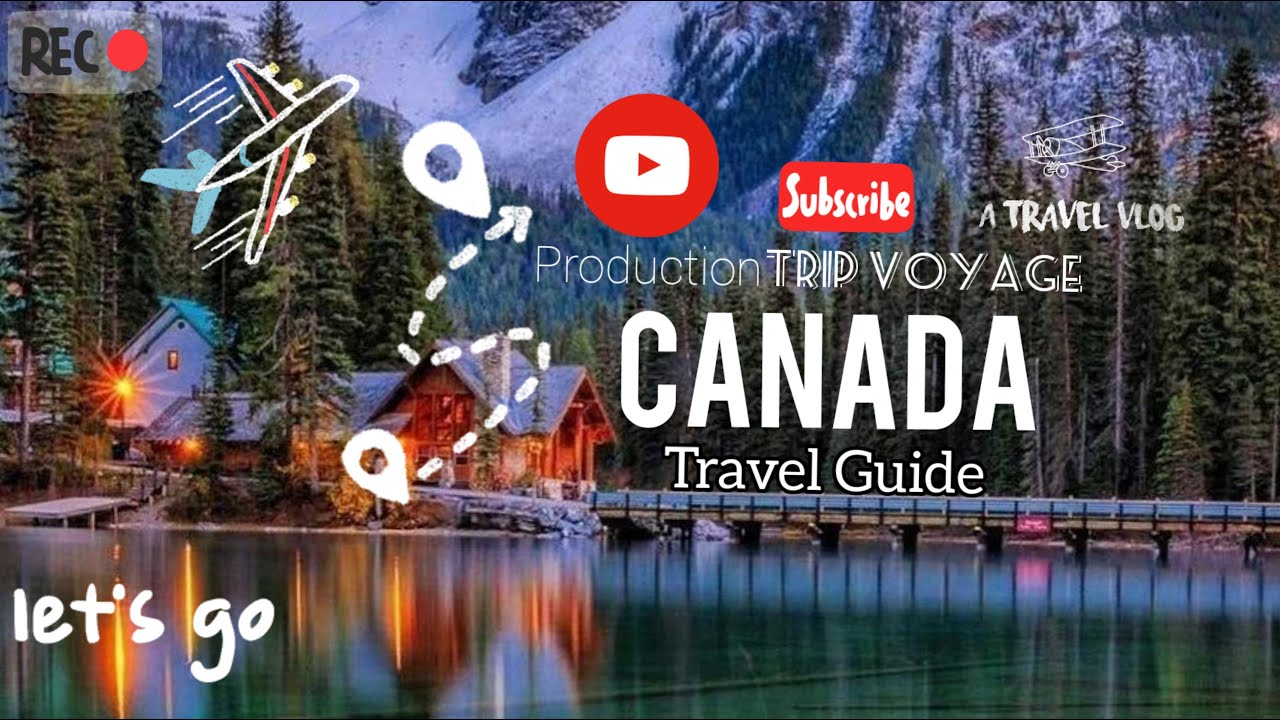 Canada Travel Guide | Trip Voyage