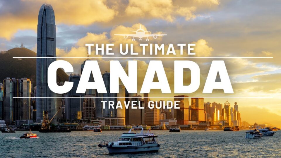 CANADA | THE ULTIMATE TRAVEL GUIDE | NORTH AMERICA